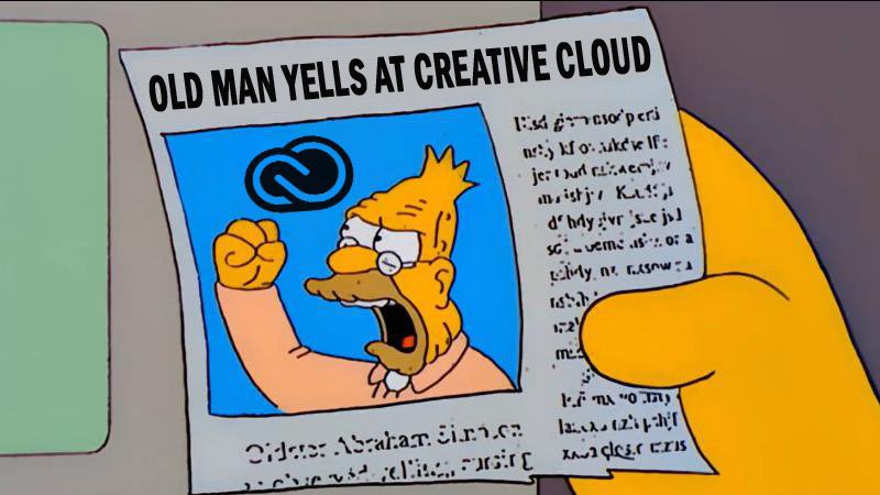 Old Man Yells at Creative Cloud